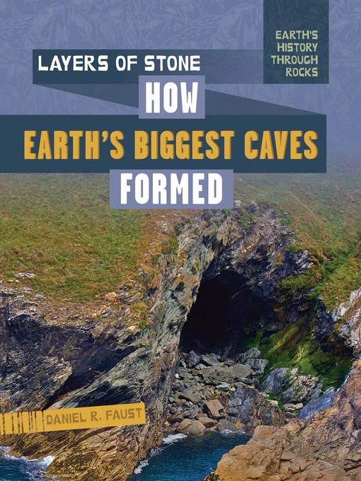 Title details for Layers of Stone: How Earth's Biggest Caves Formed by Daniel R. Faust - Available